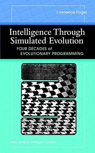 Intelligence Through Simulated Evolution: Forty Years of Evolutionary Programming (Wiley Series on Intelligent Systems)