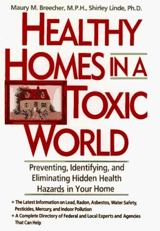 Healthy Homes in a Toxic World: Preventing, Identifying, and Eliminating Hidden Health Hazards in Your Home