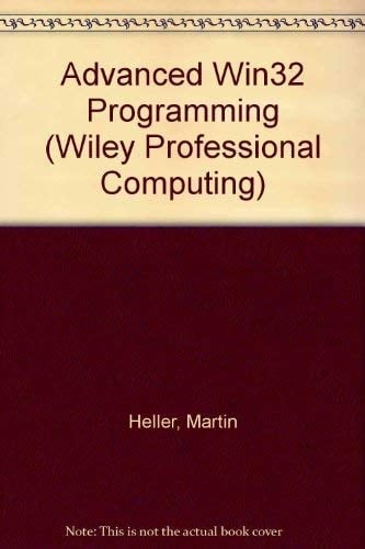 Advanced Win32 Programming (Wiley Professional Computing)