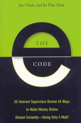 The E-Code 34 Internet Superstars Reveal 44 Ways to Make Money Online Almost Instantly--Using Only E-Mail!