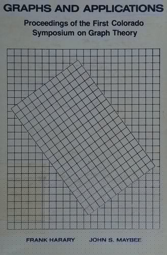 Graphs and Applications: Proceedings of the First Colorado Symposium on Graph Theory