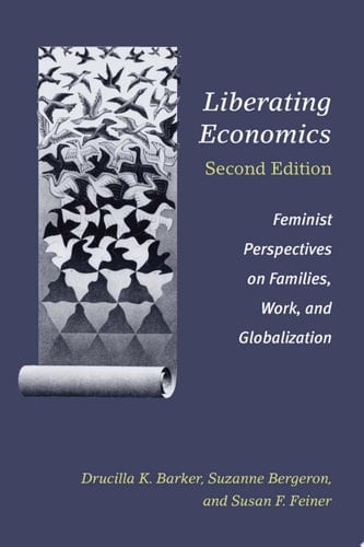 Liberating Economics, Second Edition Feminist Perspectives on Families, Work, and Globalization