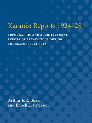 Karanis: Reports 1924-28 Topographic and Architectural Report of Excavations During the Seasons 1924-1928
