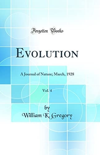 Evolution, Vol. 4 A Journal of Nature; March, 1928 (Classic Reprint)