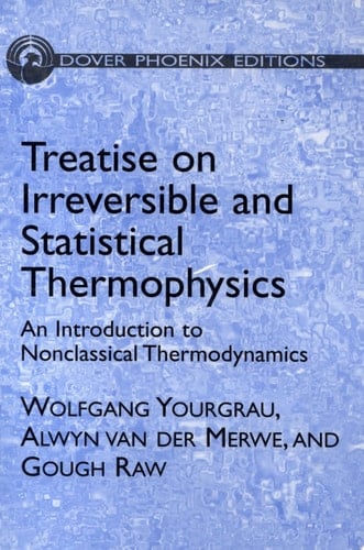 Treatise on Irreversible and Statistical Thermodynamics An Introduction to Nonclassical Thermodynamics