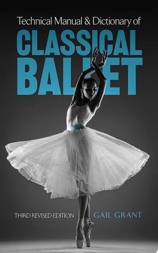 Technical Manual and Dictionary of Classical Ballet