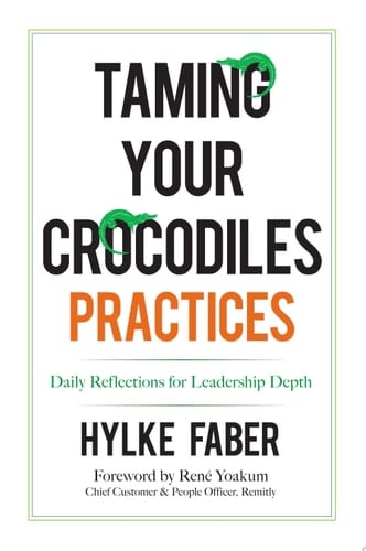Taming Your Crocodiles Practices Daily Reflections for Leadership Depth
