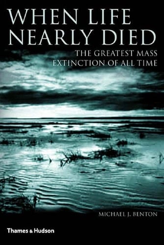 When Life Nearly Died The Greatest Mass Extinction of All Time
