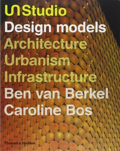 UN Studio Design Models, Architecture, Urbanism, Infrastructure