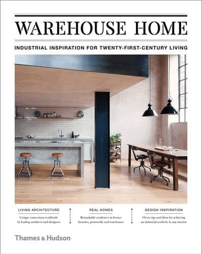 Warehouse Home Industrial Inspiration for Twenty-First-Century Living