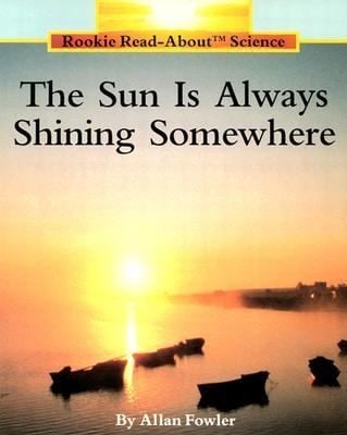 Sun Is Always Shining Somewher
            
                Rookie ReadAbout Science Paperback