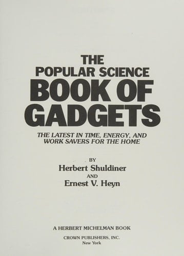 The Popular Science Book of Gadgets The Latest in Time, Energy, and Work Savers for the Home
