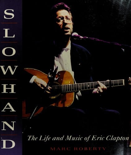 Slowhand: The Life and Music of Eric Clapton