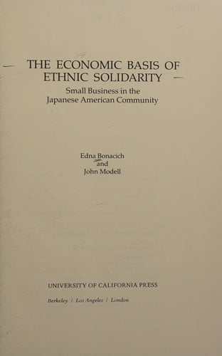 The Economic Basis of Ethnic Solidarity: Small Business in the Japanese American Community