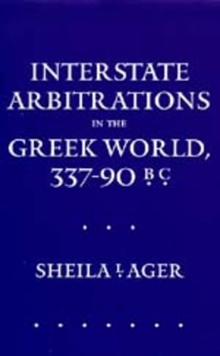 Interstate Arbitrations in the Greek World, 337-90 B.C.