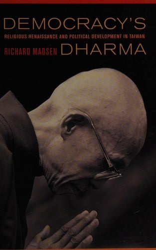 Democracy's dharma: Asian religious revival and political progress in Taiwan