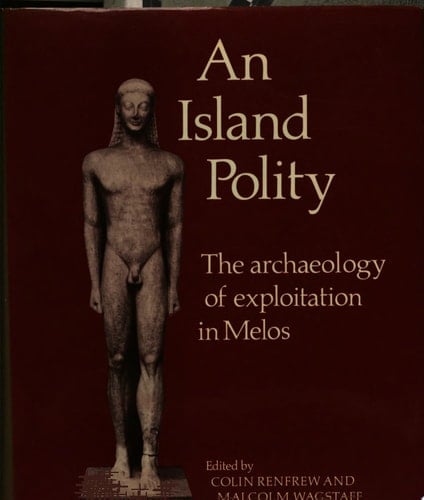 An Island Polity The Archaeology of Exploitation in Melos
