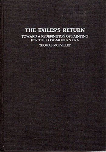 The Exile's Return: Toward a Redefinition of Painting for the Post-modern Era (Contemporary Artists and their Critics)