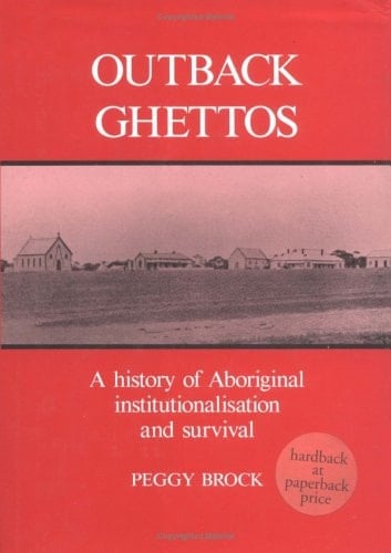 Outback Ghettos Aborigines, Institutionalisation and Survival