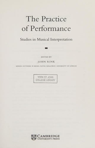 The Practice of Performance: Studies in Musical Interpretation