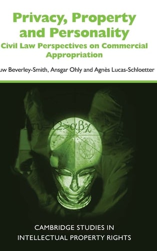 Privacy, Property and Personality Civil Law Perspectives on Commercial Appropriation