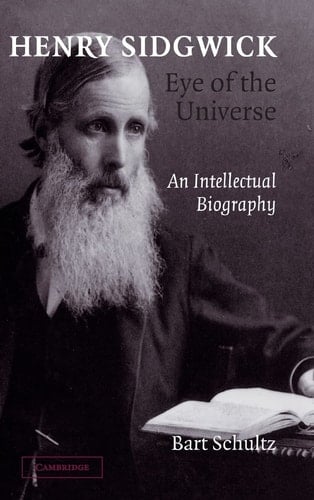 Henry Sidgwick - Eye of the Universe An Intellectual Biography