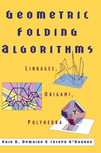 Geometric Folding Algorithms Linkages, Origami, Polyhedra