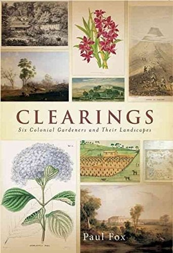 Clearings Six Colonial Gardeners and Their Landscapes