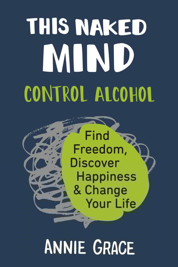This Naked Mind Control Alcohol, Find Freedom, Discover Happiness & Change Your Life
