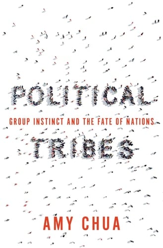 Political Tribes Group Instinct and the Fate of Nations