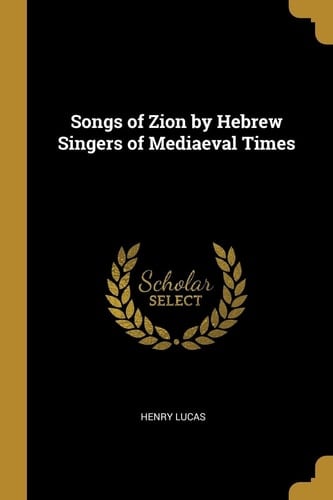Songs of Zion by Hebrew Singers of Mediaeval Times