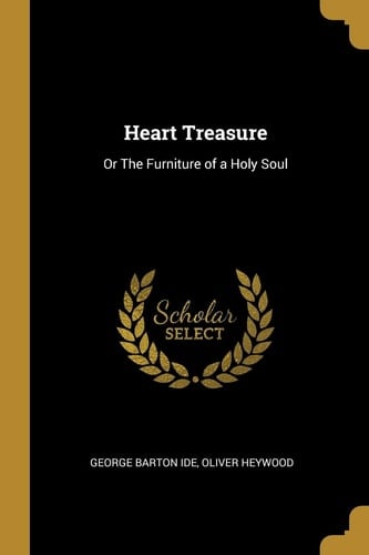 Heart Treasure Or The Furniture of a Holy Soul