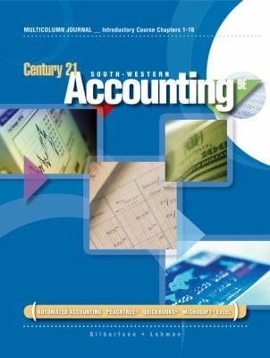 Introductory Course Chapters 116 for GilbertsonLehmans Century 21 Accounting