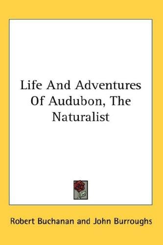 Life And Adventures Of Audubon, The Naturalist