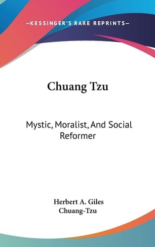 Chuang Tzu: Mystic, Moralist, And Social Reformer