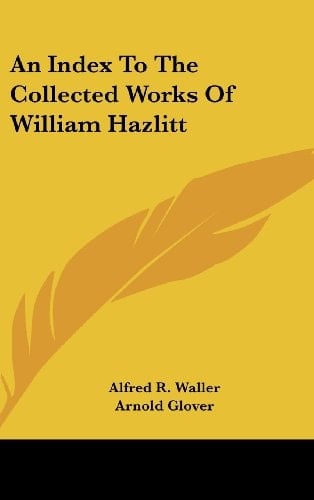 An Index To The Collected Works Of William Hazlitt