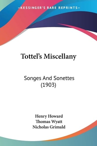 Tottel's Miscellany: Songes And Sonettes (1903)