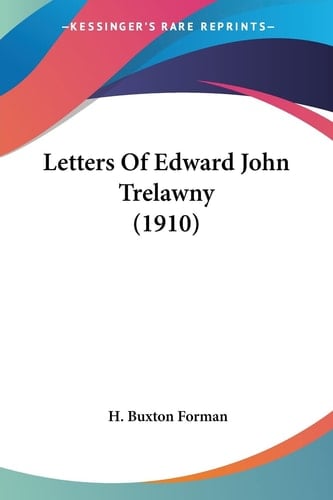 Letters Of Edward John Trelawny (1910)