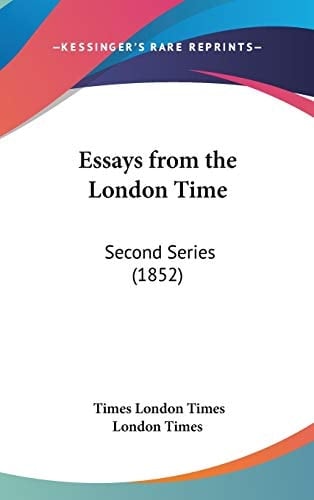 Essays from the London Time: Second Series (1852)