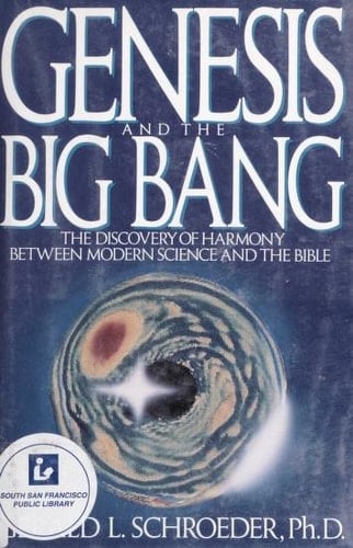Genesis and the Big Bang: The Discovery of Harmony Between Modern Science & the Bible