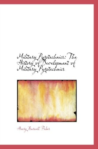 Military Pyrotechnics: The History of Development of Military Pyrotechnics