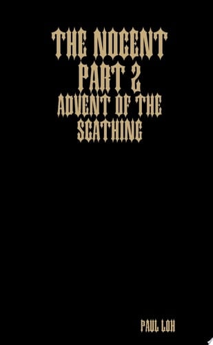The Nocent part 2: Advent of the Scathing