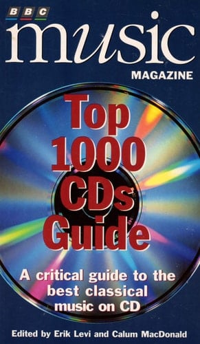 BBC Music Magazine top 1000 CDs guide / edited by Erik Levi and Calum MacDonald