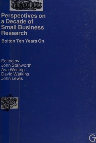 Perspectives on a Decade of Small Business Research: Bolton Ten Years on