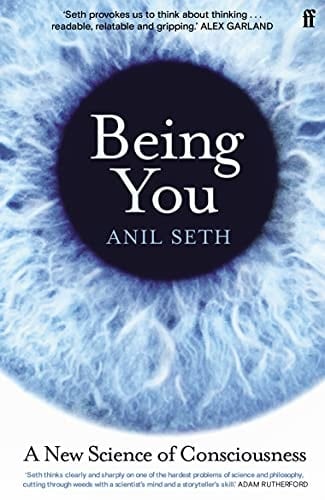 Being You A New Science of Consciousness