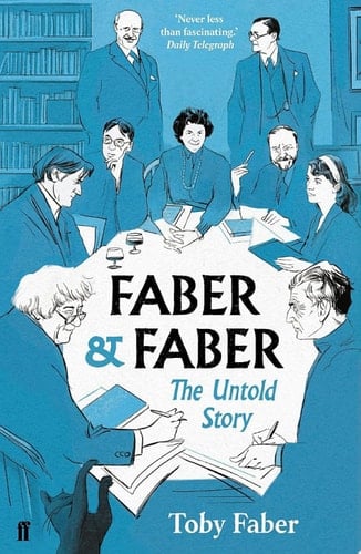 Faber & Faber The Untold Story of a Great Publishing House