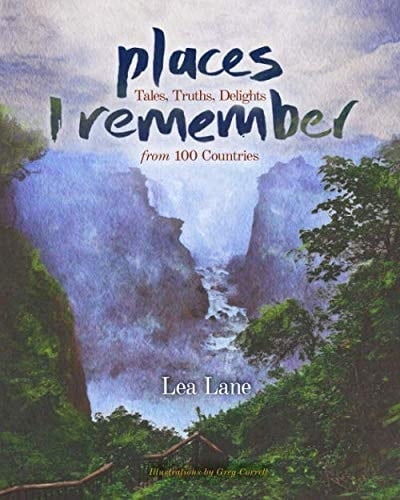 Places I Remember Tales, Truths, Delights from 100 Countries