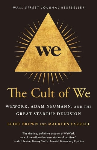 The Cult of We WeWork, Adam Neumann, and the Great Startup Delusion