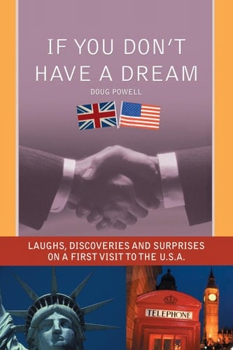 If You Don' Have a Dream Laughs, Discoveries And Surprises on a First Visit to the U.S.A.