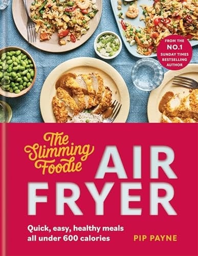 The Slimming Foodie Air Fryer BRAND NEW Quick, Easy, Healthy Meals All Under 600 Calories